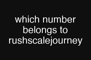 which number belongs to rushscalejourney