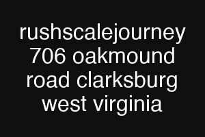 rushscalejourney 706 oakmound road clarksburg west virginia